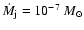 ${\dot M}_{\rm j}=10^{-7}~M_\odot$