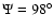 $\Psi=98^\circ$