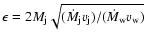 $\epsilon=2M_{\rm j}\sqrt{({\dot M}_{\rm j}v_{\rm j})/({\dot M}_{\rm w}v_{\rm w})}$