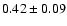 $0.42\pm0.09$