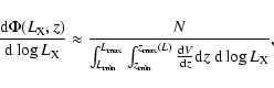 \begin{displaymath}
\frac{{\rm d}\Phi(L_{\rm X},z)}{{\rm d}\log L_{\rm X}}\appro...
...}(L)}\frac{{\rm d}V}{{\rm d}z}{\rm d}z~{\rm d}\log L_{\rm X}},
\end{displaymath}
