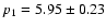 $p_1=5.95\pm0.23$