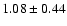 $1.08\pm0.44$