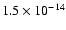 $1.5 \times10^{-14}$