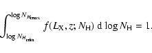\begin{displaymath}
\int_{\log N_{H_{\rm min}}}^{\log N_{H_{\rm max}}} f(L_{\rm X},z;N_{\rm H})~ {\rm d} \log N_{\rm H} = 1.
\end{displaymath}