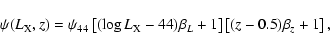 \begin{displaymath}
\psi(L_{\rm X},z)=\psi_{44}\left[(\log L_{\rm X} - 44)\beta_{L} + 1\right]\left[(z - 0.5)\beta_z + 1\right],
\end{displaymath}