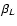 $\beta_{L}$