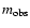 $m_{\rm obs}$
