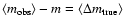 $\langle m_{\rm obs} \rangle -m=\langle \Delta m_{\rm true} \rangle$