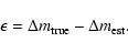 \begin{displaymath}\epsilon=\Delta m_{\rm true}-\Delta m_{\rm est}.
\end{displaymath}