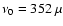 $\nu_0=352~\mu$