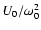 $U_0/\omega _0^2$