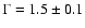 $\Gamma =1.5\pm 0.1$