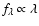 $f_{\lambda} \propto \lambda$