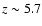 $z\sim5.7$