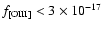 $f_{\rm [O{\sc III}]}<3 \times 10^{-17}$