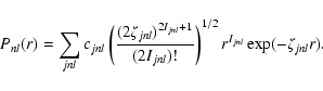 \begin{displaymath}
P_{nl}(r) = \sum_{jnl} c_{jnl} \left( \frac{(2\zeta_{jnl})^{...
...{(2I_{jnl})!} \right)^{1/2} r^{I_{jnl}} \exp(- \zeta_{jnl} r).
\end{displaymath}
