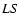 ${\it LS}$