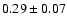 $0.29\pm0.07$
