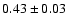 $0.43\pm0.03$