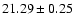 $21.29\pm0.25$