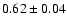 $0.62\pm0.04$