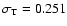 $\sigma_{\rm T}=0.251$