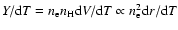$Y/{\rm d}T = n_{{\rm e}} n_{{\rm H}} {\rm d}V/{\rm d}T \propto n_{{\rm e}}^2 {\rm d}r/{\rm d}T$