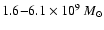 $1.6{-}6.1\times10^9~M_\odot$
