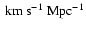 ${\rm \:km\:s}^{-1}~ {\rm Mpc}^{-1}$
