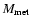 $M_{\rm met}$