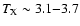 $T_{\rm X} \sim 3.1{-}3.7$