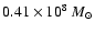 $0.41\times10^8 ~ M_\odot$