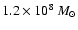 $1.2\times 10^8\:M_\odot$