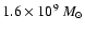 $1.6\times10^9 \: M_\odot $