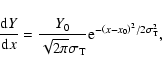 \begin{displaymath}
\frac{{\rm d}Y}{{\rm d}x}=\frac{Y_0}{\sqrt{2\pi}\sigma_{\rm T}}{\rm e}^{-\left(x-x_0\right)^2/2\sigma_{\rm T}^2} ,
\end{displaymath}
