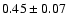 $0.45\pm0.07$