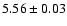 $5.56\pm0.03$