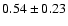 $0.54\pm0.23$