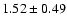 $1.52\pm0.49$