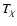$\textit {T}_{\rm\chi }$