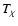 $\textit{T}_{\chi}$