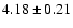 $4.18 \pm 0.21$