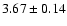 $3.67 \pm 0.14$