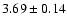 $3.69 \pm 0.14$