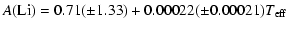 $\displaystyle {A}({\rm Li})=0.71(\pm1.33)+0.00022(\pm0.00021){T}_{\rm eff}$