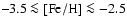 $\mbox{--3.5} \la {\rm [Fe/H]} \la -2.5$
