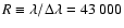 $R\equiv\lambda/\Delta\lambda=43~000$