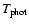 $\textit{T}_{\rm phot}$