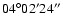 $04^{\circ} 02' 24''$